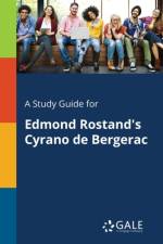 Study Guide for Edmond Rostand's Cyrano De Bergerac af Cengage Learning Gale