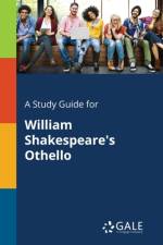 Study Guide for William Shakespeare's Othello af Cengage Learning Gale