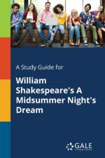 A Study Guide for William Shakespeare's A Midsummer Night's Dream af Cengage Learning Gale
