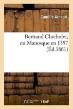 Bertrand Chicholet, Ou Manosque En 1357 af Camille Arnaud