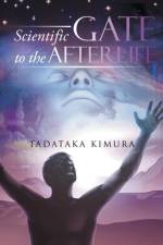 Scientific Gate To The Afterlife af Tadataka Kimura