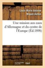 Une Mission Aux Eaux d'Allemagne Et Du Centre de l'Europe af Louis-Marie-Antoine Miquel-Dalton