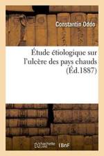 Etude Etiologique Sur l'Ulcere Des Pays Chauds af Constantin Oddo