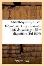 Bibliotheque Imperiale. Departement Des Imprimes. Liste Des Ouvrages af Sans Auteur