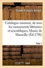 Catalogue Raisonne, de Tous Les Monuments Litteraires Et Scientifiques, Reunis Dans Le Musee Tome 1 af Claude-Francois Achard