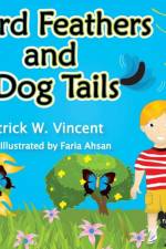 Bird Feathers and Dog Tails af Patrick W Vincent