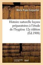 Histoire Naturelle: Lecons Preparatoires A l'Etude de l'Hygiene 12e Edition af Marie Pape-Carpantier