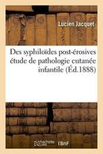 Des Syphiloides Post-Erosives: Etude de Pathologie Cutanee Infantile af Lucien Jacquet