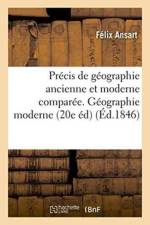 Precis de Geographie Ancienne Et Moderne Comparee. Geographie Moderne 20e Edition af Felix Ansart