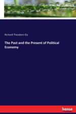 Past and the Present of Political Economy af Richard Theodore Ely