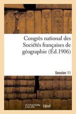Congres National Des Societes Francaises de Geographie Session 11 af Impr de J Thomas