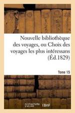 Nouvelle Bibliotheque Des Voyages, Ou Choix Des Voyages Les Plus Interessans Tome 15 af Sans Auteur