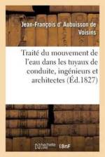 Traite Du Mouvement de l'Eau Dans Les Tuyaux de Conduite, A l'Usage Des Ingenieurs af Jean-Francois D' Aubuisson de Voisins