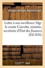 Lettre A Son Excellence Mgr. Le Comte Corvetto, Ministre, Secretaire d'Etat Au Departement af Crevel