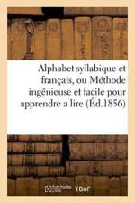 Alphabet Syllabique Et Francais, Ou Methode Ingenieuse Et Facile Pour Apprendre a Lire af Sans Auteur