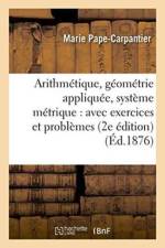 Arithmetique, Geometrie Appliquee, Systeme Metrique: Avec Exercices Et Problemes 2e Edition af Marie Pape-Carpantier