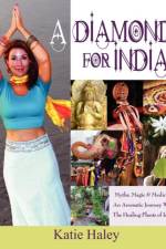 Diamond for India, Myths, Magic, Medicine An Aromatic Journey with the Healing Plants of India af Katie Haley