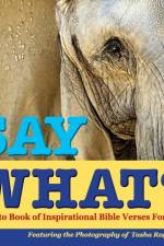 Say What?, a Photo Book of Inspirational Bible Verses for Kids - Featuring the Photography of Tasha Ragel-Dial af Tasha Ragel-Dial