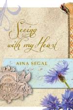 Seeing with My Heart af Aina Segal