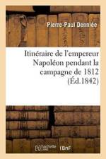 Itineraire de l'Empereur Napoleon Pendant La Campagne de 1812 af Denniee