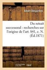 Du Retrait Successoral: Recherches Sur l'Origine de l'Art. 841, C. N. af Albert Desjardins