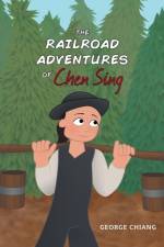 Railroad Adventures of Chen Sing af George Chiang