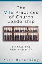 Vile Practices of Church Leadership af Nate Berneking