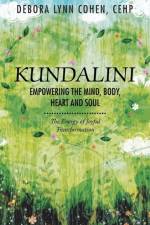 Kundalini Empowering the Mind, Body, Heart and Soul af Debora Lynn Cohen CEHP