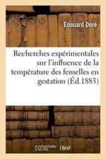 Recherches Experimentales Sur l'Influence de la Temperature Des Femelles En Gestation af Dore