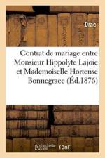 Contrat de Mariage Entre Monsieur Hippolyte Lajoie Et Mademoiselle Hortense Bonnegrace af Drac