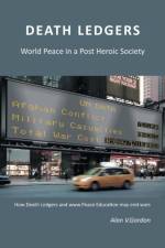 Death Ledgers . . . World Peace in a Post-Heroic Society af Alan V Gordon