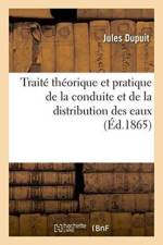 Traite Theorique Et Pratique de la Conduite Et de la Distribution Des Eaux af Jules Dupuit