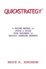 Quickstrategy: A Proven Method to Focus & Guide Your Business in Rapidly Changing Markets af Bruce R. Robinson