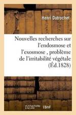 Nouvelles Recherches Sur l'Endosmose Et l'Exosmose, Suivies de l'Application Experimentale af Henri Dutrochet