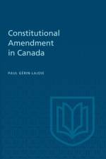 Constitutional Amendment in Canada af Paul Gerin-Lajoie