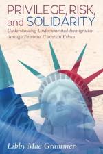 Privilege, Risk, and Solidarity af Libby Mae Grammer