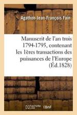 Manuscrit de l'An Trois 1794-1795, Contenant Les Premieres Transactions Des Puissances af Agathon-Jean-François Fain