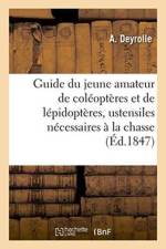 Guide Du Jeune Amateur de Coleopteres Et de Lepidopteres: Indiquant Lesustensiles af Deyrolle
