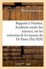 Rapports Faits A l'Institut, Academie Royale Des Sciences Sur Les Memoires & Les Travaux Du Dr Faure af Nicolas-Jean Faure