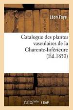 Catalogue Des Plantes Vasculaires de la Charente-Inferieure af Leon Faye