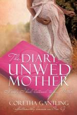 Diary of an Unwed Mother af Coretha Gantling