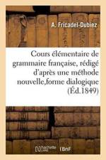 Cours Elementaire de Grammaire Francaise, Redige d'Apres Une Methode Nouvelle, af Fricadel-Dubiez