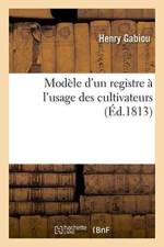 Modele d'Un Registre A l'Usage Des Cultivateurs af Gabiou