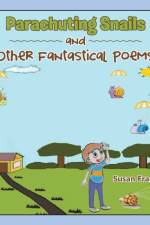 Parachuting Snails and Other Fantastical Poems af Susan Frances