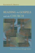Reading the Gospels with the Church af Raymond E (Deceased Union Theological Seminary New York NY) Brown