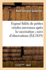 Expose Fidele de Petites Veroles Survenues Apres La Vaccination Suivi d'Observations af Rene-Georges Gastellier