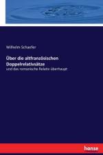 UEber die altfranzoesischen Doppelrelativsatze af Wilhelm Schaefer