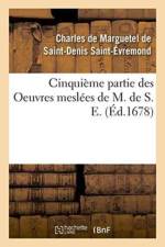 Cinquieme Partie Des Oeuvres Meslees de M. de S. E. af Charles de Marguetel de Saint-Denis Saint-Evremond