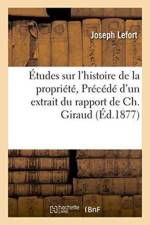 Etudes Sur l'Histoire de la Propriete Par Jh Lefort, Precede d'Un Extrait Du Rapport de Ch. Giraud. af Joseph Lefort