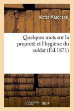 Quelques Mots Sur La Proprete Et l'Hygiene Du Soldat af Victor Marchand